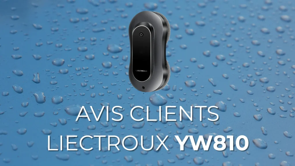 Avis clients sur le robot lave-vitre Liectroux YW810, un appareil performant pour un nettoyage rapide et sans effort des vitres.