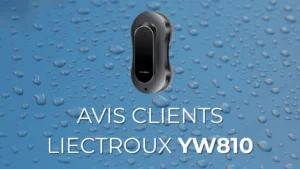 Avis clients sur le robot lave-vitre Liectroux YW810, un appareil performant pour un nettoyage rapide et sans effort des vitres.