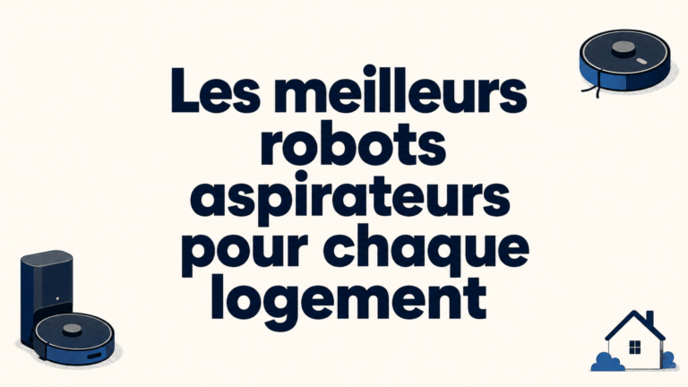 TOP 10 des meilleurs robots aspirateurs : guide comparatif